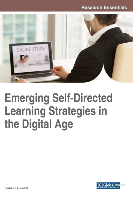 Emerging Self-Directed Learning Strategies in the Digital Age (Advances in Educational Technologies and Instructional Design (AETID))
