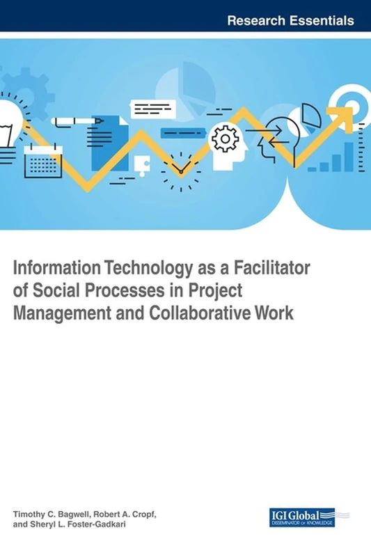 Information Technology as a Facilitator of Social Processes in Project Management and Collaborative Work (Advances in Logistics, Operations, and Management Science)