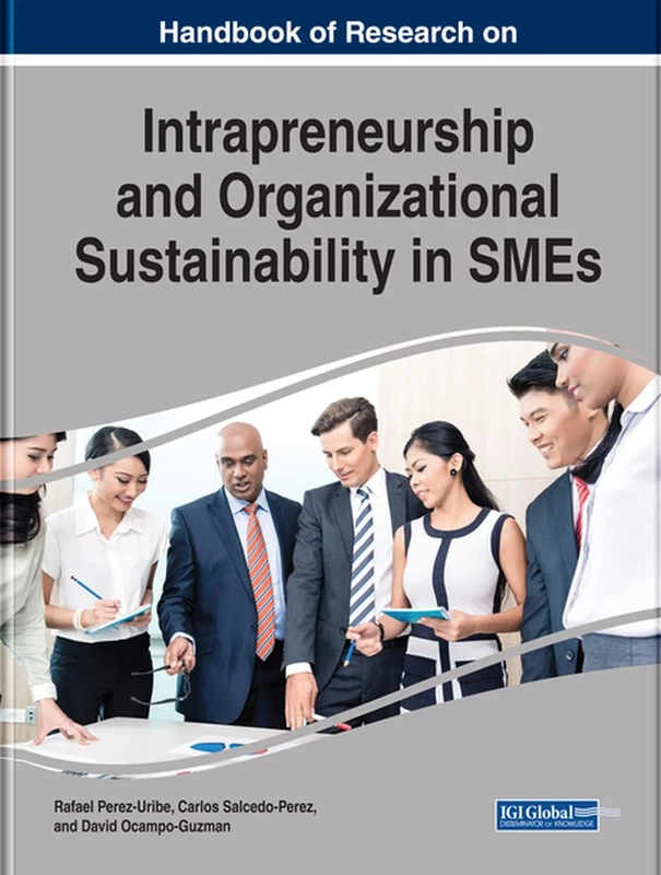 Handbook of Research on Intrapreneurship and Organizational Sustainability in SMEs (Advances in Logistics, Operations, and Management Science)