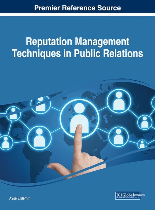 Reputation Management Techniques in Public Relations (Advances in Logistics, Operations, and Management Science)