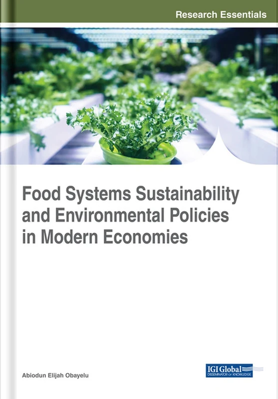Food Systems Sustainability and Environmental Policies in Modern Economies (Advances in Environmental Engineering and Green Technologies (AEEFT))