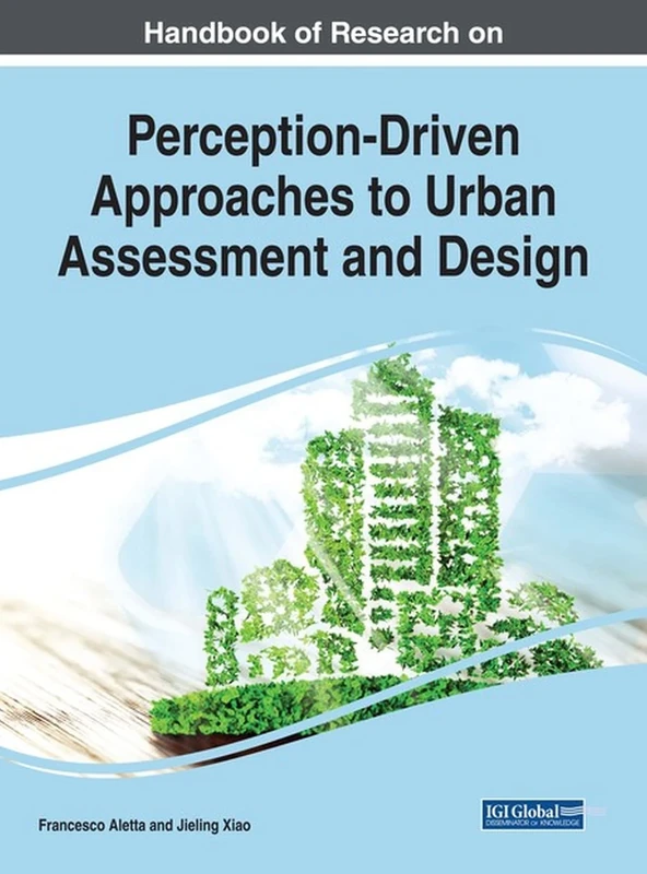 Handbook of Research on Perception-Driven Approaches to Urban Assessment and Design (Advances in Civil and Industrial Engineering)