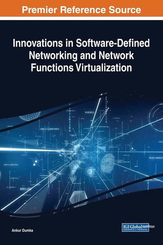 Innovations in Software-Defined Networking and Network Functions Virtualization (Advances in Systems Analysis, Software Engineering, and High Performance Computing)