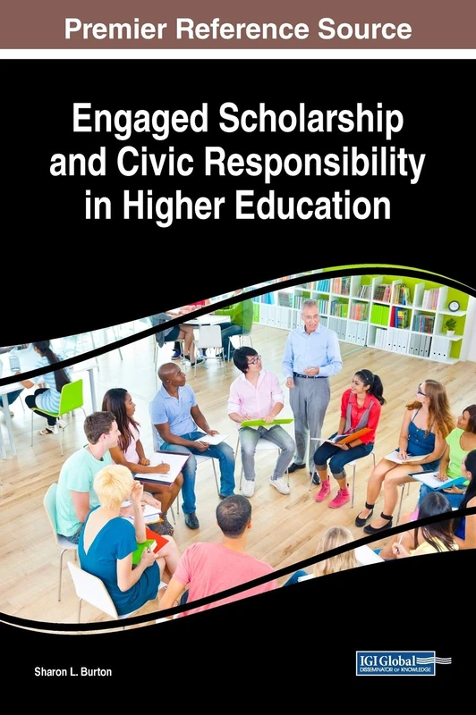 Engaged Scholarship and Civic Responsibility in Higher Education (Advances in Educational Marketing, Administration, and Leadership)