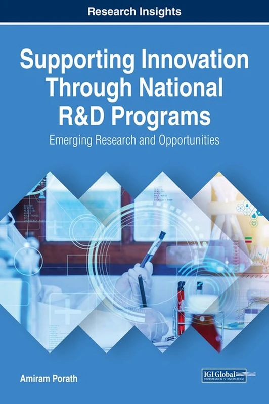 Supporting Innovation Through National R&D Programs: Emerging Research and Opportunities (Advances in Business Information Systems and Analytics)