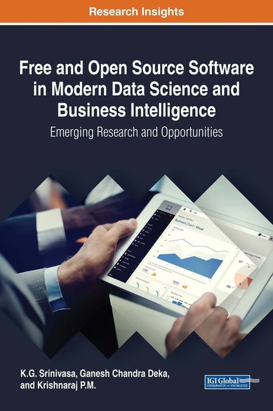 Free and Open Source Software in Modern Data Science and Business Intelligence: Emerging Research and Opportunities (Advances in Computer and Electrical Engineering)