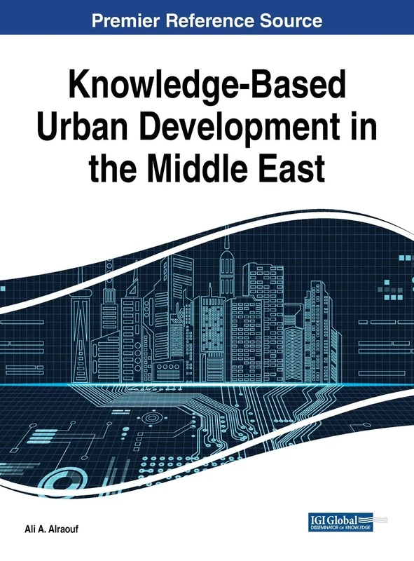 Knowledge-Based Urban Development in the Middle East (Advances in Electronic Government, Digital Divide, and Regional Development)
