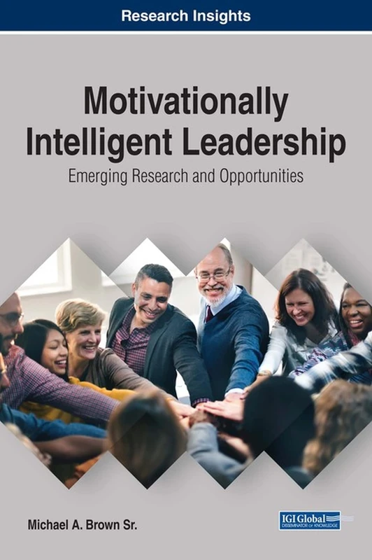 Motivationally Intelligent Leadership: Emerging Research and Opportunities (Advances in Logistics, Operations, and Management Science) - Image 1