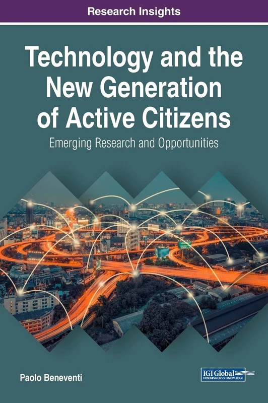 Technology and the New Generation of Active Citizens: Emerging Research and Opportunities (Advances in Public Policy and Administration (APPA))