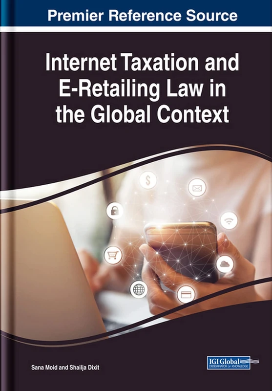 Internet Taxation and E-Retailing Law in the Global Context (Advances in Electronic Commerce)