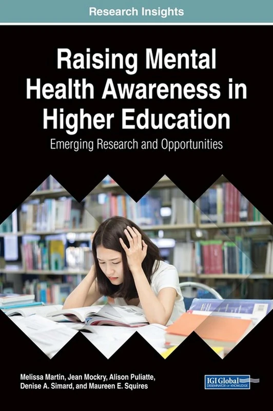 Raising Mental Health Awareness in Higher Education: Emerging Research and Opportunities (Advances in Psychology, Mental Health, and Behavioral Studies)