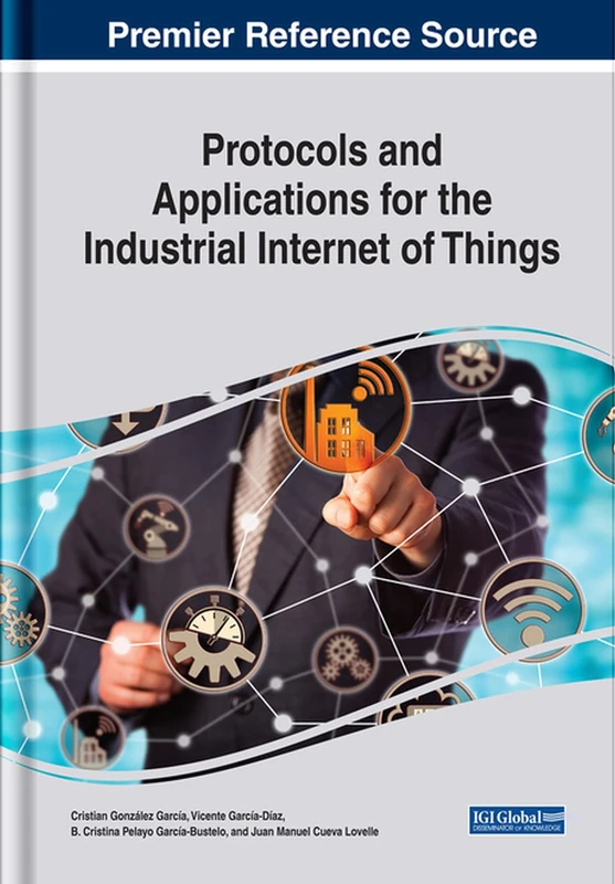 Protocols and Applications for the Industrial Internet of Things (Advances in Business Information Systems and Analytics)