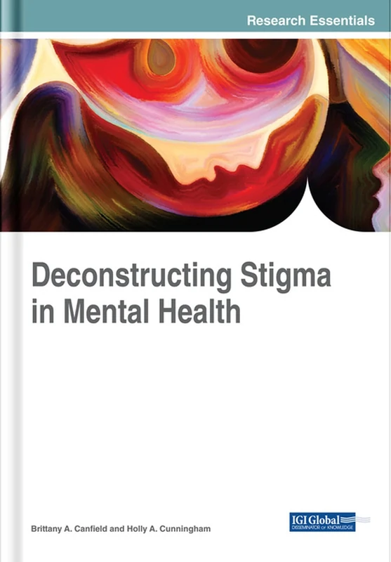 Deconstructing Stigma in Mental Health (Advances in Psychology, Mental Health, and Behavioral Studies (APMHBS))