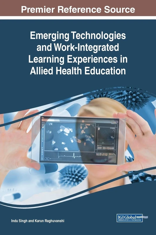 Emerging Technologies and Work-Integrated Learning Experiences in Allied Health Education (Advances in Educational Technologies and Instructional Design) - Image 1