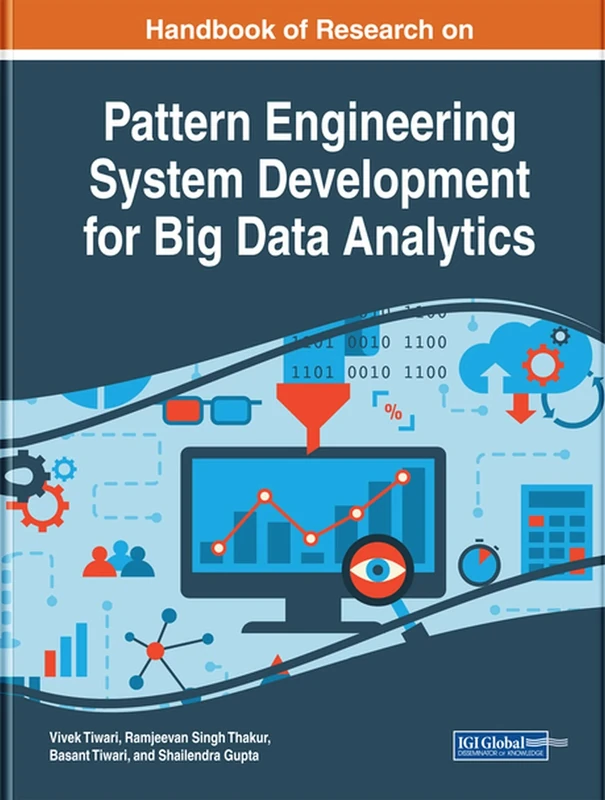 Handbook of Research on Pattern Engineering System Development for Big Data Analytics (Advances in Systems Analysis, Software Engineering, and High Performance Computing)