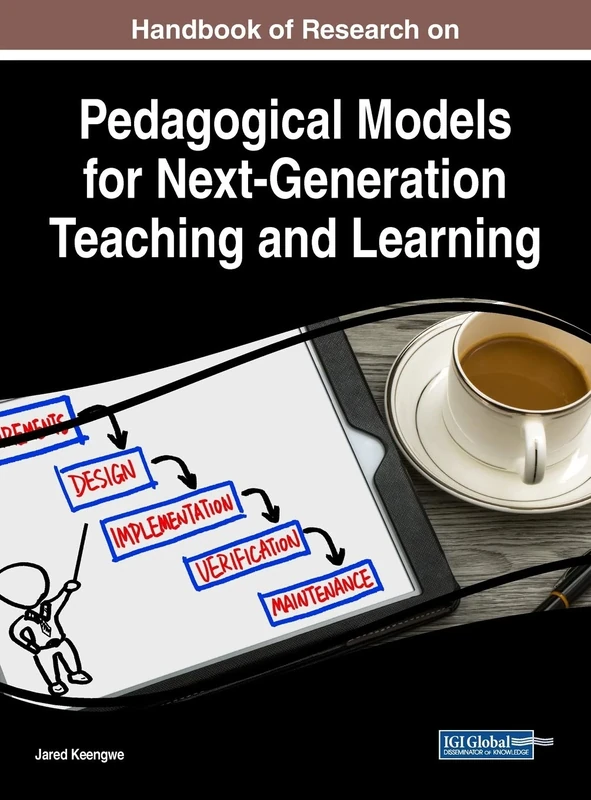 Handbook of Research on Pedagogical Models for Next-Generation Teaching and Learning (Advances in Educational Technologies and Instructional Design)