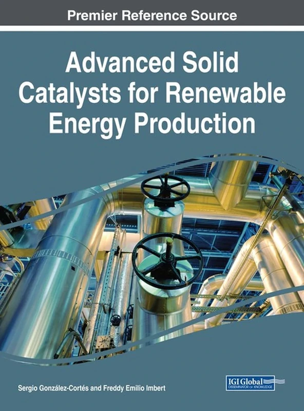 Advanced Solid Catalysts for Renewable Energy Production (Advances in Chemical and Materials Engineering)