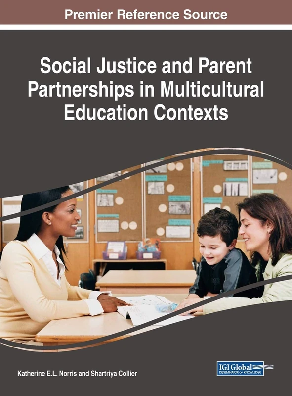 Social Justice and Parent Partnerships in Multicultural Education Contexts (Advances in Educational Marketing, Administration, and Leadership)