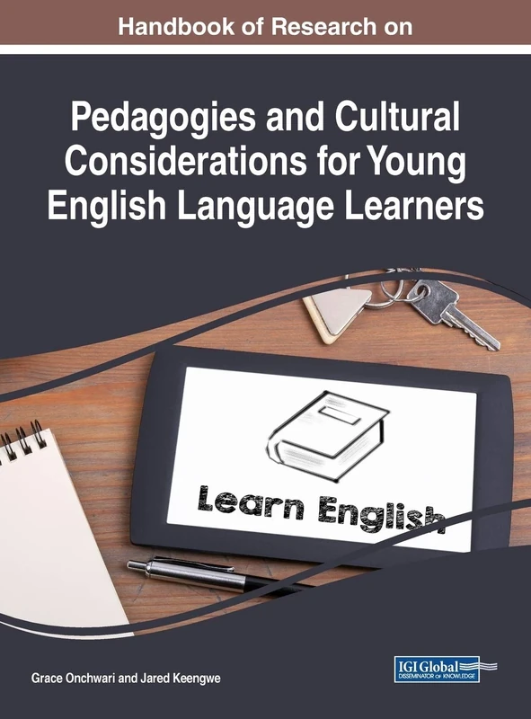 Handbook of Research on Pedagogies and Cultural Considerations for Young English Language Learners (Advances in Early Childhood and K-12 Education)