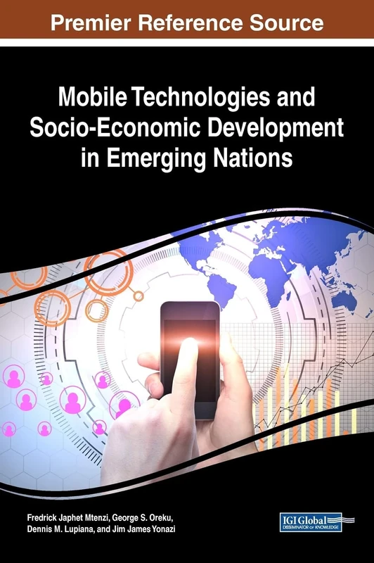 Mobile Technologies and Socio-Economic Development in Emerging Nations (Advances in Wireless Technologies and Telecommunication)