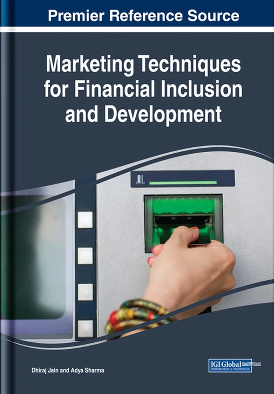 Marketing Techniques for Financial Inclusion and Development (Advances in Marketing, Customer Relationship Management, and E-services)