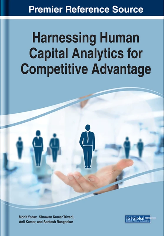 Harnessing Human Capital Analytics for Competitive Advantage (Advances in Business Information Systems and Analytics)