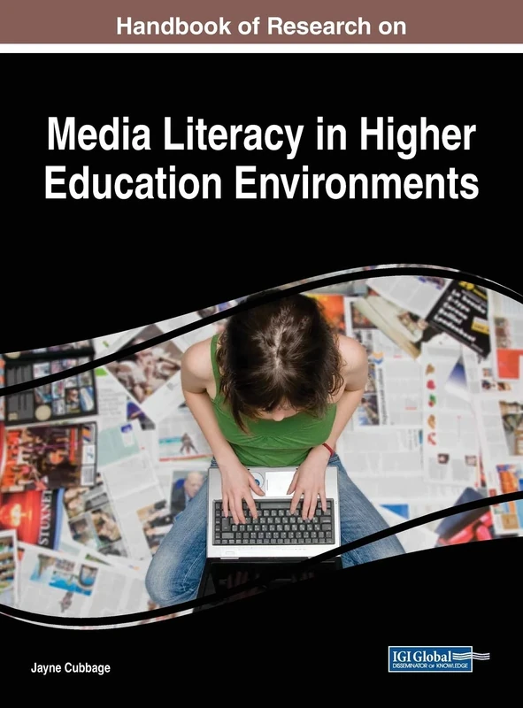 Handbook of Research on Media Literacy in Higher Education Environments (Advances in Higher Education and Professional Development)