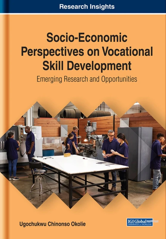 Socio-Economic Perspectives on Vocational Skill Development: Emerging Research and Opportunities (Advances in Business Strategy and Competitive Advantage)