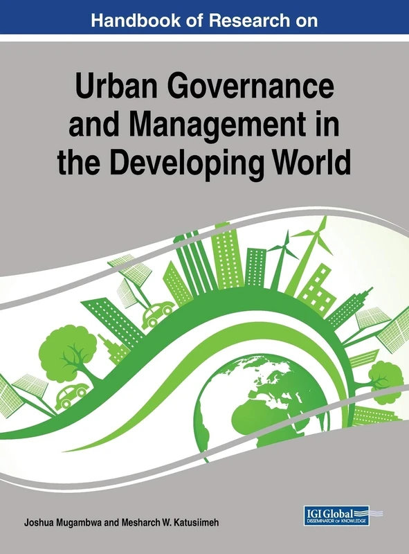 Urban Governance and Management in the Developing World (Advances in Electronic Government, Digital Divide, and Regional Development)