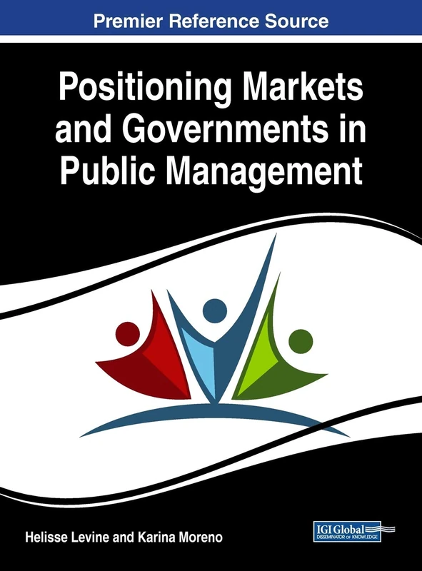 Positioning Markets and Governments in Public Management (Advances in Public Policy and Administration (APPA))
