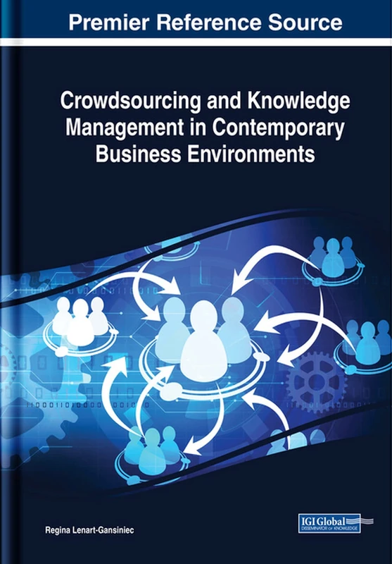 Crowdsourcing and Knowledge Management in Contemporary Business Environments (Advances in Logistics, Operations, and Management Science)