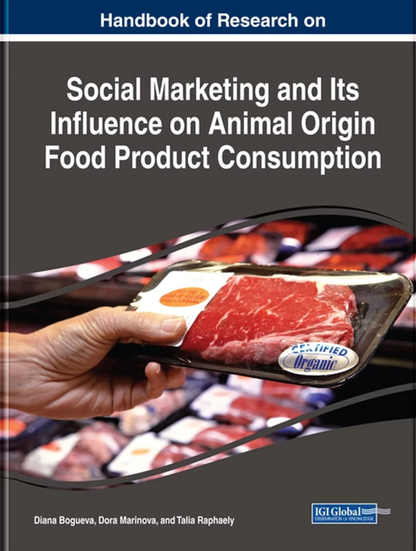 Handbook of Research on Social Marketing and Its Influence on Animal Origin Food Product Consumption (Advances in Marketing, Customer Relationship Management, and E-services)