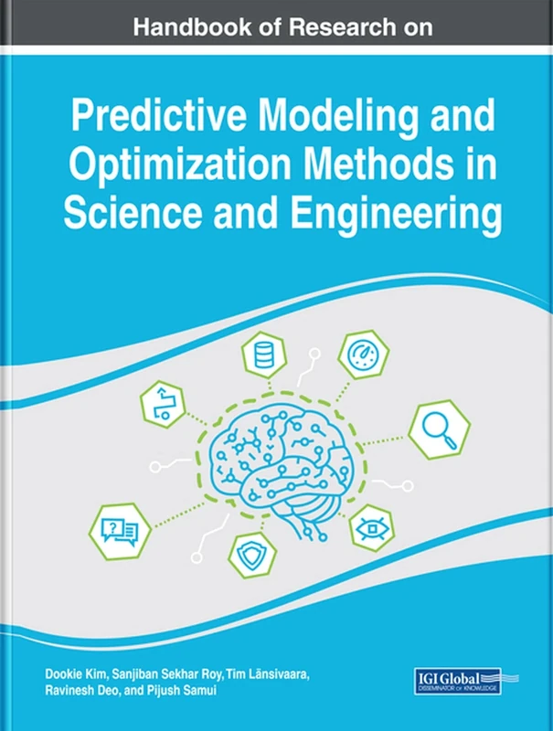 Handbook of Research on Predictive Modeling and Optimization Methods in Science and Engineering (Advances in Computational Intelligence and Robotics)