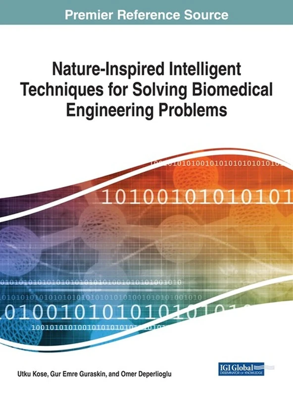 Nature-Inspired Intelligent Techniques for Solving Biomedical Engineering Problems (Advances in Bioinformatics and Biomedical Engineering)