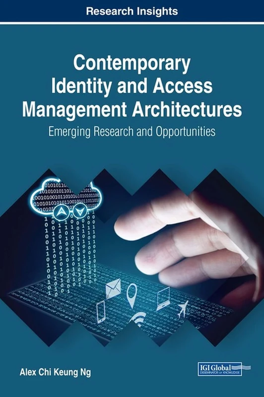 Contemporary Identity and Access Management Architectures: Emerging Research and Opportunities (Advances in Business Information Systems and Analytics)