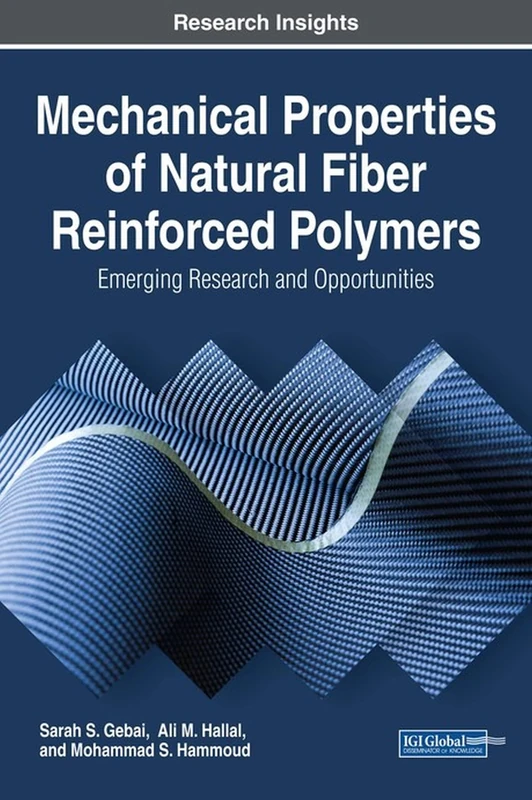 Mechanical Properties of Natural Fiber Reinforced Polymers: Emerging Research and Opportunities (Advances in Chemical and Materials Engineering)