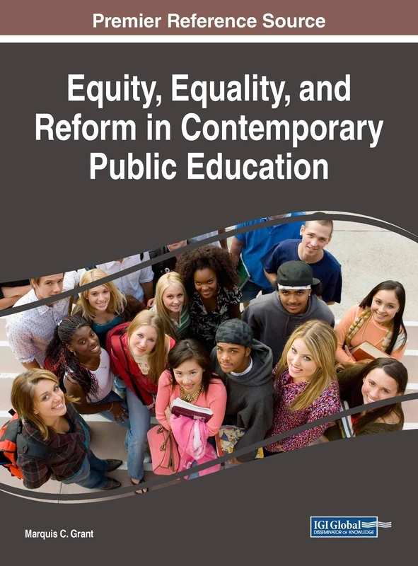 Equity, Equality, and Reform in Contemporary Public Education (Advances in Educational Marketing, Administration, and Leadership)