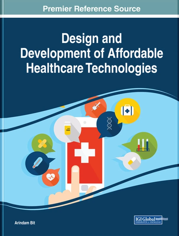 Design and Development of Affordable Healthcare Technologies (Advances in Medical Technologies and Clinical Practice)