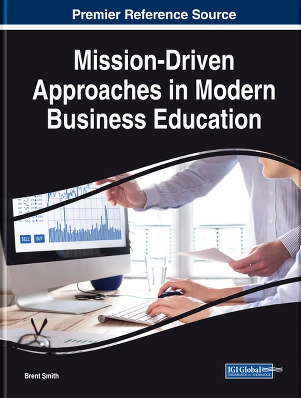 Mission-Driven Approaches in Modern Business Education (Advances in Educational Technologies and Instructional Design)