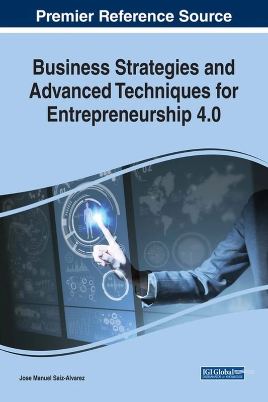 Business Strategies and Advanced Techniques for Entrepreneurship 3.0 (Advances in Business Strategy and Competitive Advantage)