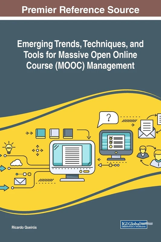 Emerging Trends, Techniques, and Tools for Massive Open Online Course (MOOC) Management (Advances in Educational Technologies and Instructional Design)