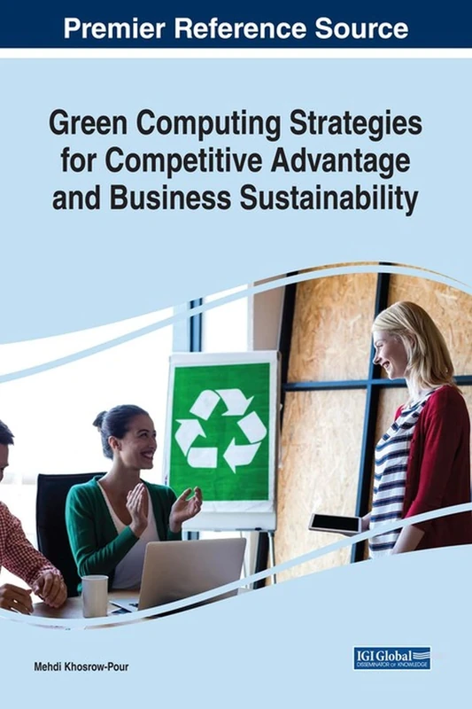 Green Computing Strategies for Competitive Advantage and Business Sustainability (Advances in Systems Analysis, Software Engineering, and High Performance Computing)