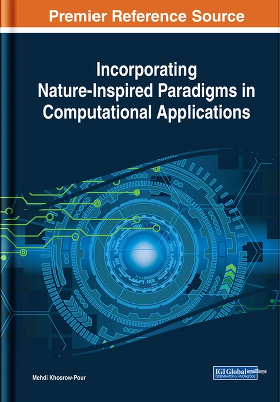 Incorporating Nature-Inspired Paradigms in Computational Applications (Advances in Systems Analysis, Software Engineering, and High Performance Computing)