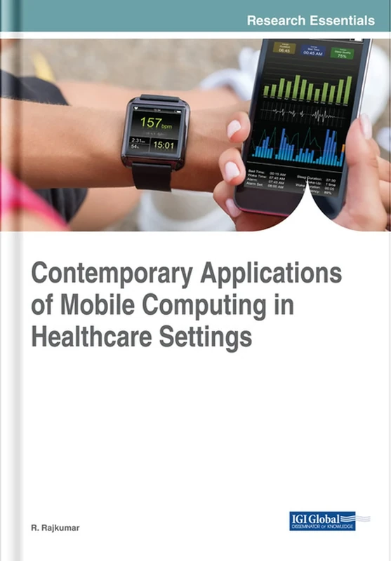 Contemporary Applications of Mobile Computing in Healthcare Settings (Advances in Healthcare Information Systems and Administration)