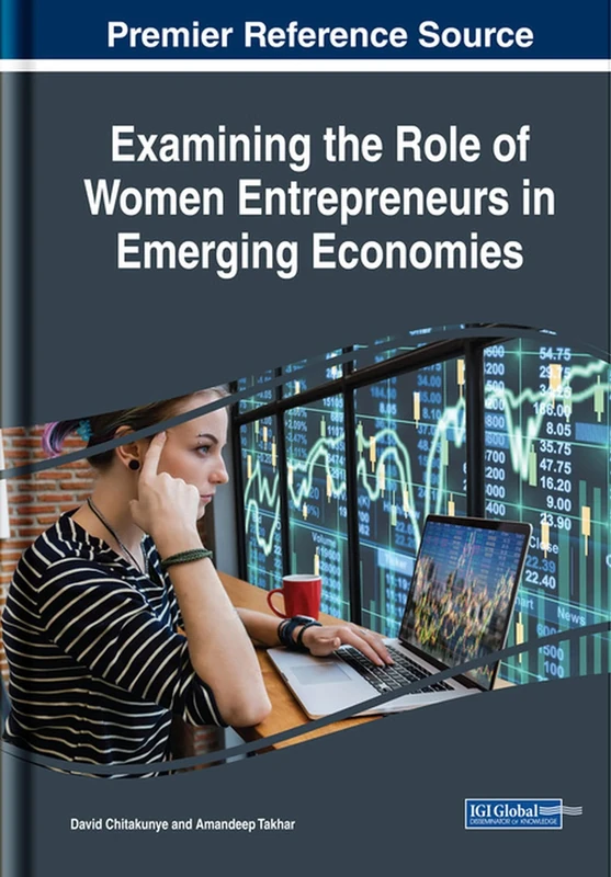 Examining the Role of Women Entrepreneurs in Emerging Economies (Advances in Business Strategy and Competitive Advantage (ABSCA))