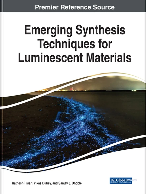 Emerging Synthesis Techniques for Luminescent Materials (Advances in Chemical and Materials Engineering)