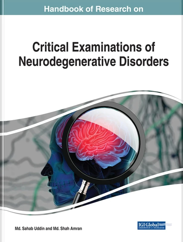 Handbook of Research on Critical Examinations of Neurodegenerative Disorders (Advances in Medical Diagnosis, Treatment, and Care)