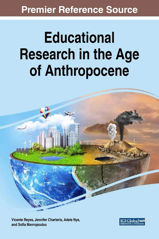 Educational Research in the Age of Anthropocene (Advances in Educational Technologies and Instructional Design)