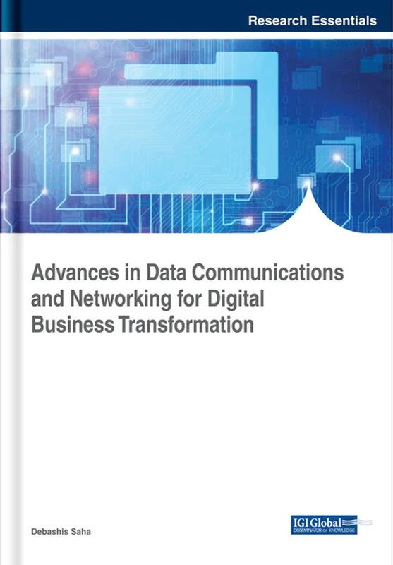 Advances in Data Communications and Networking for Digital Business Transformation (Advances in Human Resources Management and Organizational Development)
