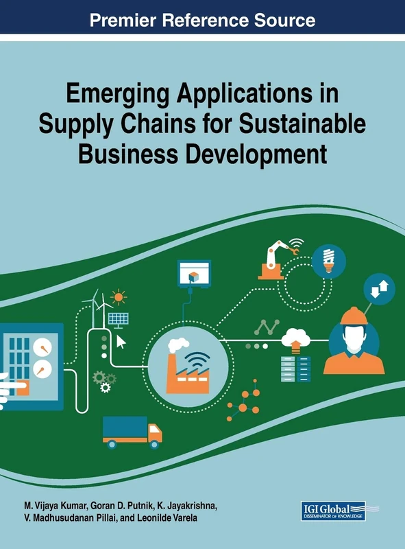 Emerging Applications in Supply Chains for Sustainable Business Development (Advances in Logistics, Operations, and Management Science)